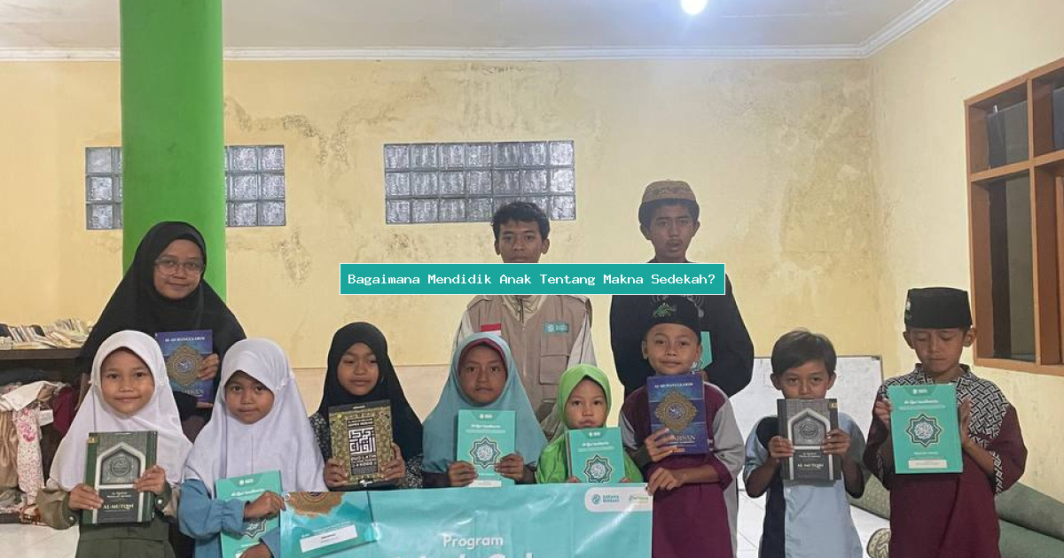 Bagaimana Mendidik Anak Tentang Makna Sedekah?